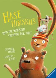Hase Hibiskus und die dicksten Freunde der Welt - Kinderbuch ab 3 Jahre, Bilderbuch König, Andreas 9783473447206