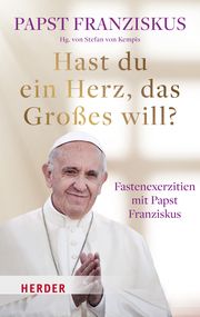 Hast du ein Herz, das Großes will? Franziskus, (Papst) 9783451397646