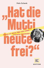 'Hat die Mutti heute frei?' Schenk, Felix 9783833888328