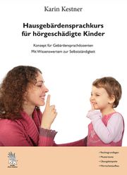 Hausgebärdensprachkurs für hörgeschädigte Kinder Kestner, Karin 9783945761021