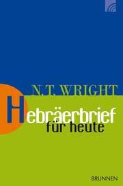 Hebräerbrief für heute Wright, Nicholas Thomas (Prof. Dr.) 9783765506260