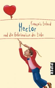 Hector und die Geheimnisse der Liebe Lelord, François 9783492249911