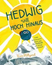 Hedwig will hoch hinaus Hillyard, Kim 9783743213470