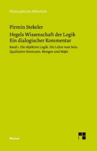 Hegels Wissenschaft der Logik. Ein dialogischer Kommentar. Band 1 Stekeler, Pirmin/Hegel, Georg Wilhelm Friedrich 9783787329755