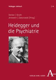 Heidegger und die Psychiatrie Alfred Denker/Miles Groth/Josef Jenewein u a 9783495995570