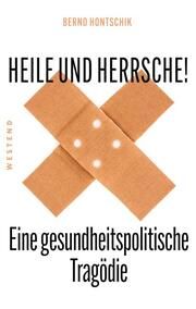 Heile und Herrsche Hontschik, Bernd 9783864894084