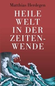 Heile Welt in der Zeitenwende Herdegen, Matthias 9783406796494