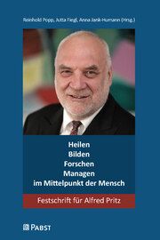 Heilen - Bilden - Forschen - Managen - im Mittelpunkt der Mensch Reinhold Popp/Jutta Fiegl/Anna Jank-Humann 9783958538733