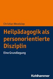 Heilpädagogik als personorientierte Disziplin Wevelsiep, Christian 9783170446328