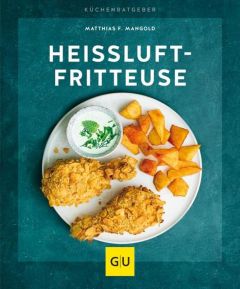 Heißluft-Fritteuse Mangold, Matthias F 9783833867996