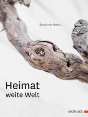 Heimat weite Welt Maerz, Benjamin/Kirchgasser, Lukas/Primeßnig, Stefanie u a 9783875154375