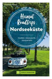 Heimat-Roadtrips Nordseeküste Heinze, Ottmar 9783734324659