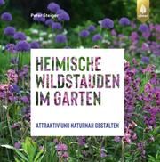 Heimische Wildstauden im Garten Steiger, Peter 9783818607180