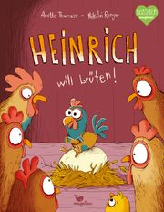 Heinrich will brüten! Thumser, Anette 9783734820564