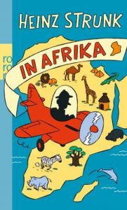 Heinz Strunk in Afrika Strunk, Heinz 9783499258596