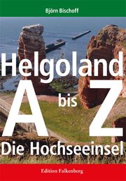 Helgoland - Ein Handbuch von A bis Z Bischoff, Björn 9783954941629