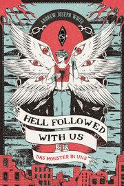 Hell Followed with us - Das Monster in uns: Eine düstere postapokalyptische Fantasy - Auf Goodreads gefeiert! Erstauflage mit gestaltetem Farbschnitt White, Andrew Joseph 9783986666736