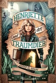 Henriette und der Traumdieb El-Bahay, Akram 9783764120009