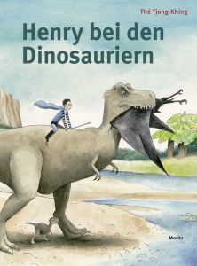 Henry bei den Dinosauriern Tjong-Khing, Thé 9783895653650