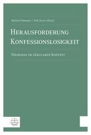 Herausforderung Konfessionslosigkeit Michael Domsgen/Dírk Evers 9783374032945