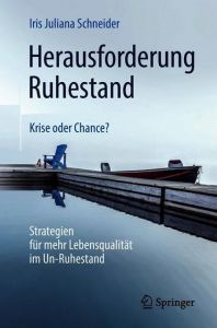 Herausforderung Ruhestand - Krise oder Chance? Schneider, Iris Juliana 9783658226688