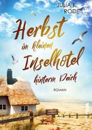 Herbst im kleinen Inselhotel hinterm Deich Rodeit, Julia K 9783986601591