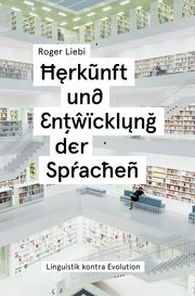 Herkunft und Entwicklung der Sprachen Liebi, Roger 9783866992894