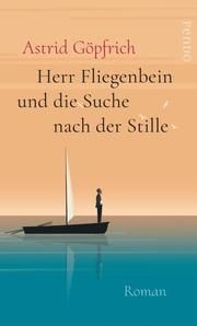 Herr Fliegenbein und die Suche nach der Stille Göpfrich, Astrid 9783866124745