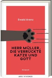 Herr Müller, die verrückte Katze und Gott Arenz, Ewald 9783747205983