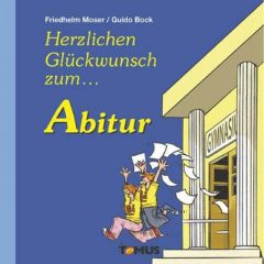 Herzlichen Glückwunsch zum Abitur Moser, Friedhelm 9783823103462