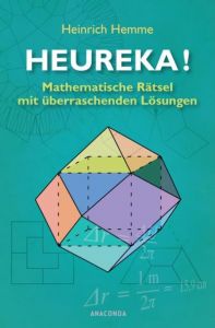 Heureka! Mathematische Rätsel mit überraschenden Lösungen Hemme, Heinrich 9783866477308