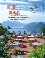 Heute so schön wie damals - Legendäre Urlaubsorte in Deutschland, Österreich und der Schweiz Henss, Rita/Schuhmacher, Stefanie 9783969651179