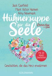 Hühnersuppe für die Seele Canfield, Jack/Hansen, Mark Victor/Newmark, Amy 9783442223039