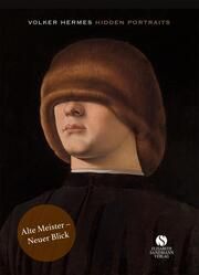 Hidden Portraits: Alte Meister - Neuer Blick Hermes, Volker 9783949582349