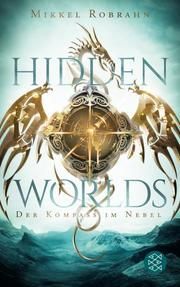 Hidden Worlds 1 - Der Kompass im Nebel Robrahn, Mikkel 9783733550004
