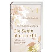 Hildegard von Bingen - Die Seele altert nicht Strickerschmidt, Hildegard 9783746265216