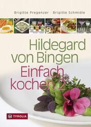 Hildegard von Bingen - Einfach kochen 2 Pregenzer, Brigitte/Schmidle, Brigitte 9783702231545