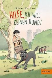 Hilfe, ich will keinen Hund! Kordon, Klaus 9783407746849