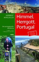 Himmel, Herrgott, Portugal - Der portugiesische Jakobsweg Hirschler, Herbert 9783701180455