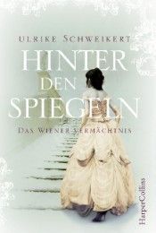 Hinter den Spiegeln - Das Wiener Vermächtnis Schweikert, Ulrike 9783959670081