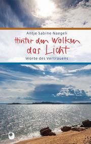 Hinter den Wolken das Licht Naegeli, Antje Sabine 9783869177687