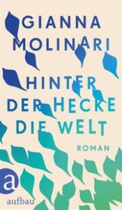 Hinter der Hecke die Welt Molinari, Gianna 9783351041731