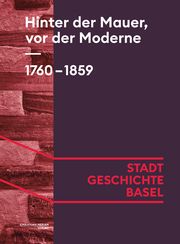 Hinter der Mauer, vor der Moderne. 1760-1859 Argast, Regula/Bennewitz, Susanne/Braunschweig, Sabine u a 9783039690053