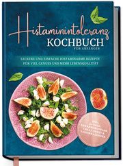 Histaminintoleranz Kochbuch für Anfänger Pohl, Maren 9783969301180