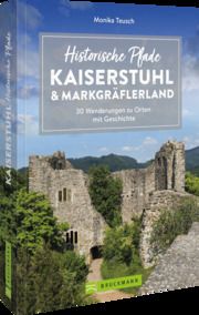 Historische Pfade Kaiserstuhl und Markgräflerland Teusch, Monika 9783734324840