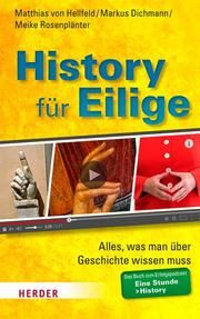 History für Eilige von Hellfeld, Matthias/Dichmann, Markus/Rosenplänter, Meike 9783451389627
