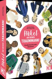 Häkel Dir deinen Traummann! Vannier, Charlotte/Guibert-Matt, Marie 9783841067203