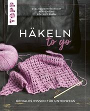 Häkeln to go Hetty-Burkart, Eveline/Hilbig, Beate/Simon, Béatrice 9783735871121