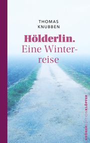 Hölderlin. Eine Winterreise Knubben, Thomas 9783520770110