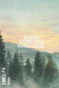 Hochdeutschland Schimmelbusch, Alexander 9783608503807